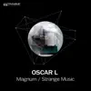 Oscar L - Magnum / Strange Music - Single